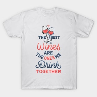 The Wines We Drink Together T-Shirt